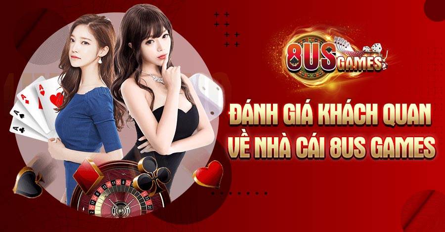 8US Games - Thiên đường game bài đổi thưởng 6 8US.VN Đánh giá khách quan về nhà cái 8US Games