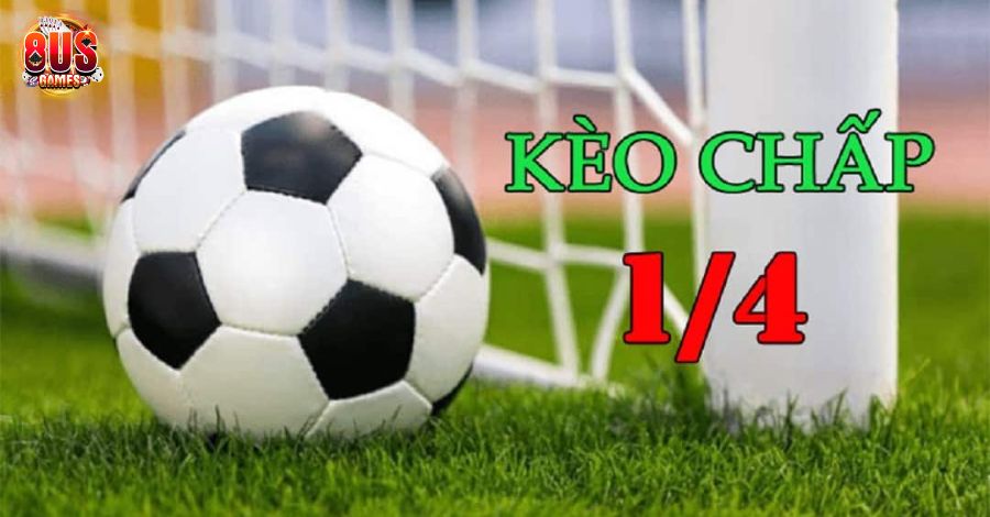 Kèo 1/4 và những điều cần biết khi chơi đồng banh nửa trái 5 8US.VN Vài nét về kèo 1/4