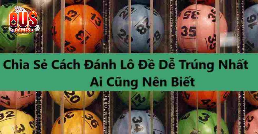 Bật mí 3 cách đánh đề đơn giản và hiệu quả 6 8US.VN 5 cách đánh đề đơn giản và hiệu quả 2023