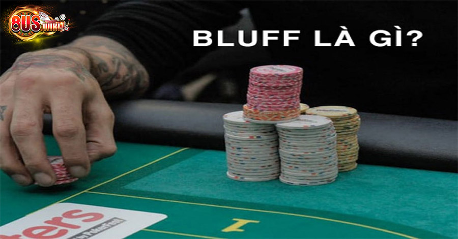 Bluff Là Gì? Tầm Quan Trọng Của Bluff Khi Chơi Poker? 5 8US.VN Bluff là gì? Khái niệm quan trọng trong trò chơi Poker