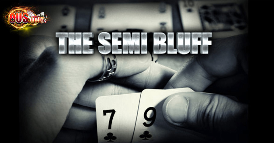 Bluff Là Gì? Tầm Quan Trọng Của Bluff Khi Chơi Poker? 6 8US.VN Cược mạnh với bộ bài chưa hoàn thiện nhưng có tiềm năng thành tay mạnh