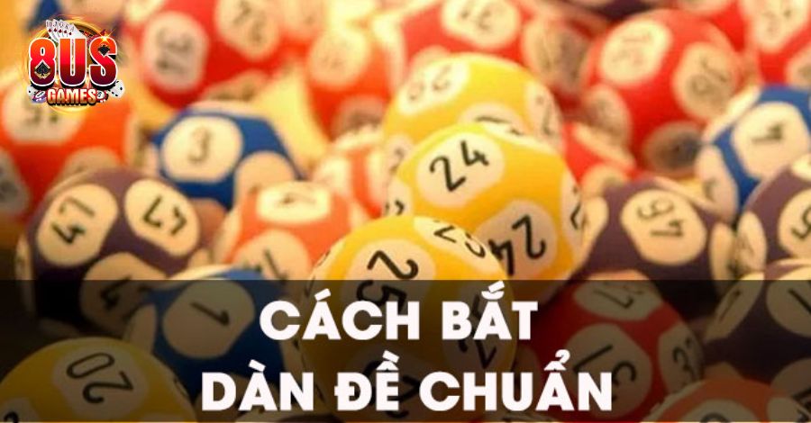 Phương pháp tạo dàn de 60 số đánh hàng ngày 6 8US.VN Các cách tạo dàn de 60 số đánh hàng ngày chuẩn nhất