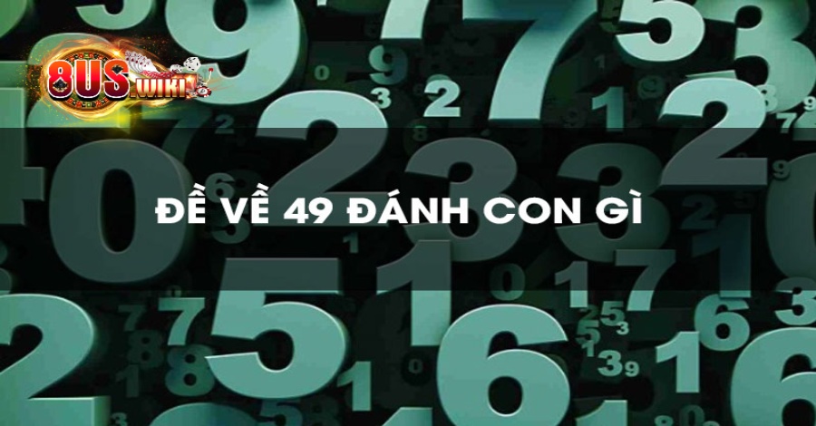 Trường hợp đề 49 xuất hiện vào ngày chẵn chốt con số bao nhiêu? Trường hợp đề 49 xuất hiện vào ngày chẵn chốt con số bao nhiêu?