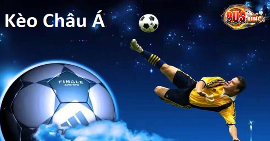 Giải nghĩa kèo châu Á Giải nghĩa kèo châu Á